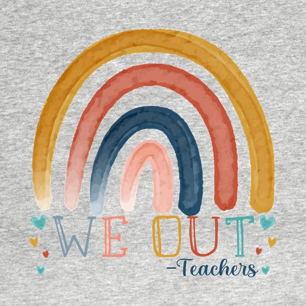 Cute Rainbow End Of School Year We Out Teachers Appreciation by Shop design